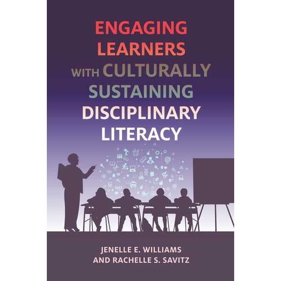 Engaging Learners with Culturally Sustaining Disciplinary Literacy, (Paperback)