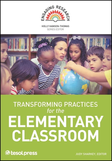 Engaging Research Transforming Practices for the Elementary Classroom, (Paperback)