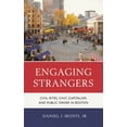 thumbnail image 1 of Engaging Strangers: Civil Rites, Civic Capitalism, and Public Order in Boston, (Hardcover), 1 of 1