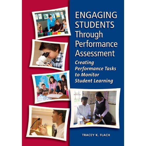Pre-Owned Engaging Students Through Performance Assessment: Creating Performance Tasks to Monitor Student Learning Paperback