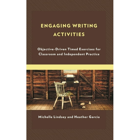 Engaging Writing Activities: Objective-Driven Timed Exercises for Classroom and Independent Practice, (Paperback)