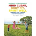 thumbnail image 1 of Engaging Youth of Today: Mind Clear, Body Fit, Spirit Well: Designed for Parents and Professionals, (Paperback), 1 of 1