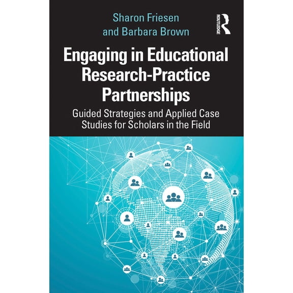 Engaging in Educational Research-Practice Partnerships: Guided Strategies and Applied Case Studies for Scholars in the F, (Paperback)