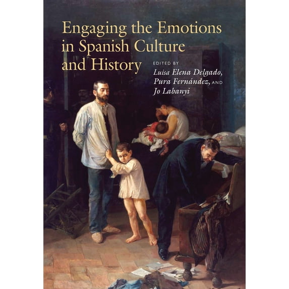 Engaging the Emotions in Spanish Culture and History, (Hardcover)