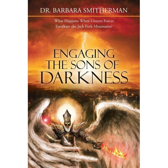 Engaging the Sons of Darkness: What Happens When Unseen Forces Envelope the Jack Fork Mountains? (Paperback)