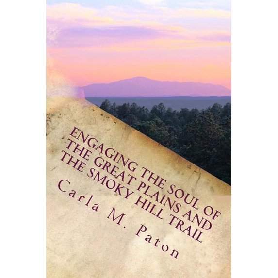 Engaging the Soul of the Great Plains and the Smoky Hill Trail