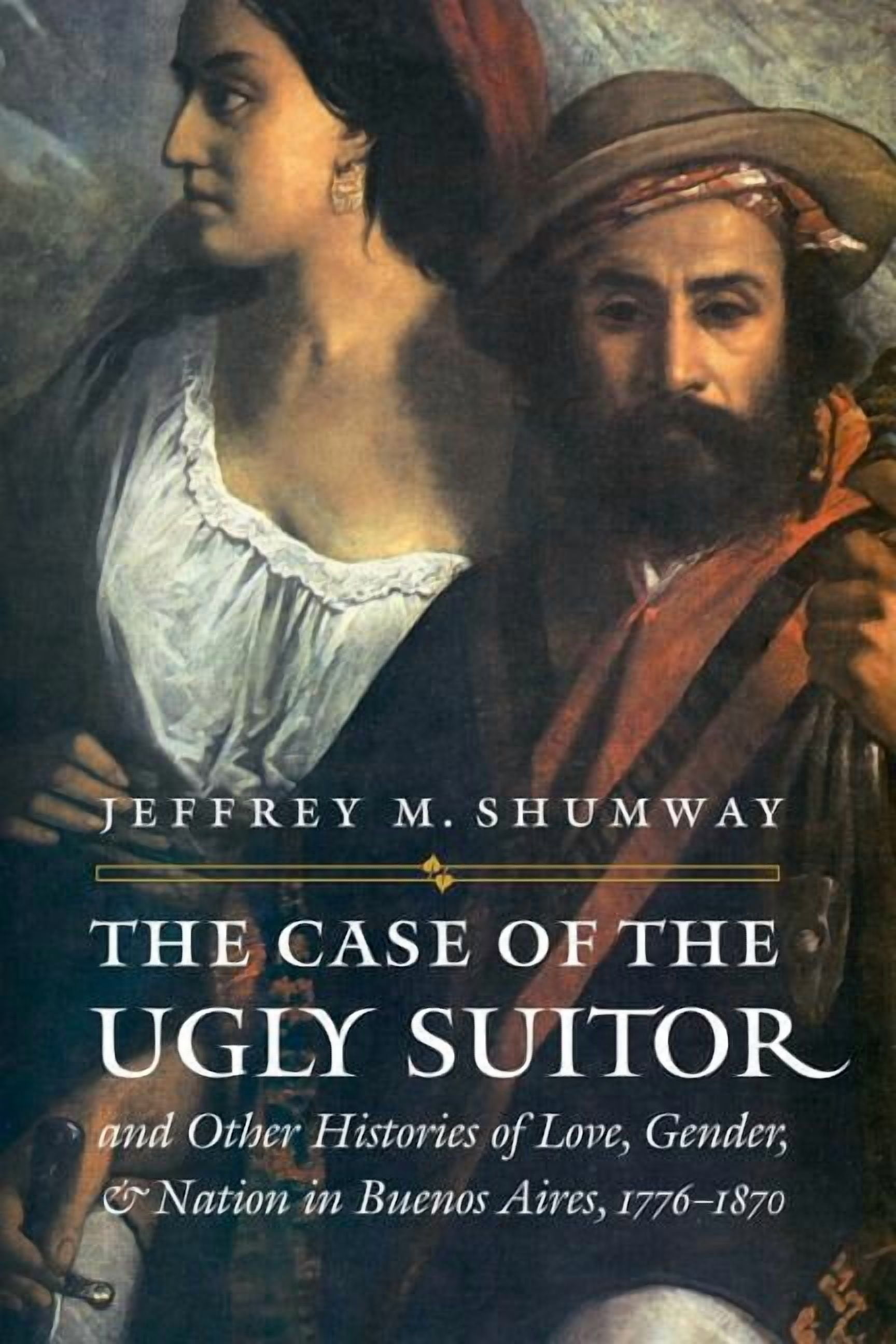 Engendering Latin America The Case of the Ugly Suitor and Other ...