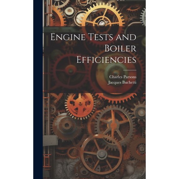 Engine Tests and Boiler Efficiencies (Hardcover)