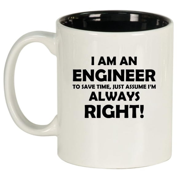 Engineer Always Right, Funny Engineer Gift Ceramic Coffee Mug Tea Cup Gift for Her, Him, Friend, Coworker, Wife, Husband (11oz White)