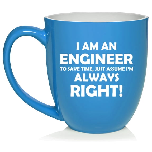 Engineer Always Right, Funny Engineer Gift Ceramic Coffee Mug Tea Cup Gift for Her, Him, Friend, Coworker, Wife, Husband (16oz Light Blue)