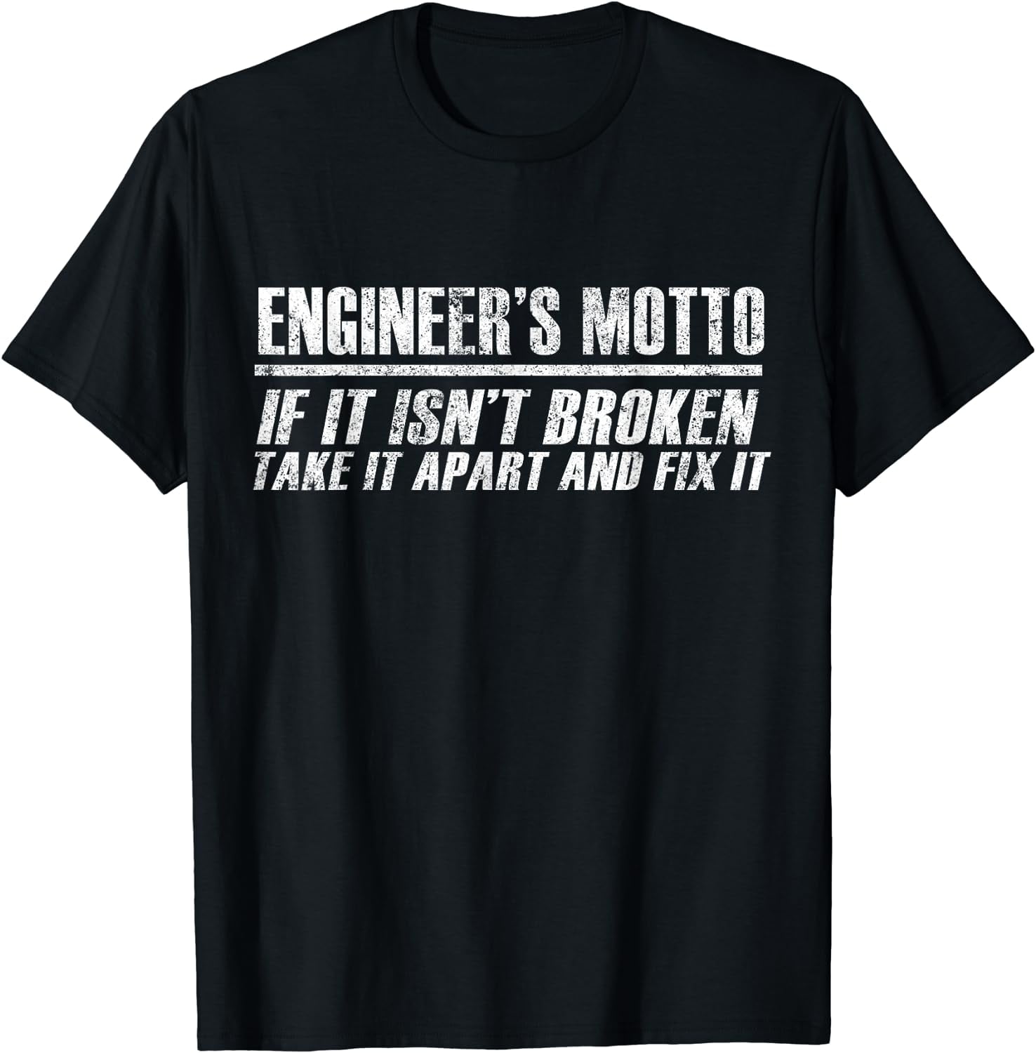 Engineer Funny - Engineer's Motto If It Isn't Broken T-Shirt - Walmart.com