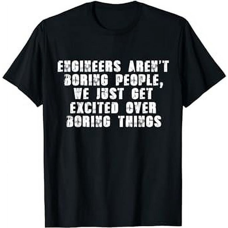 Engineer Funny - Engineers Aren’t Boring People T-Shirt - Walmart.com