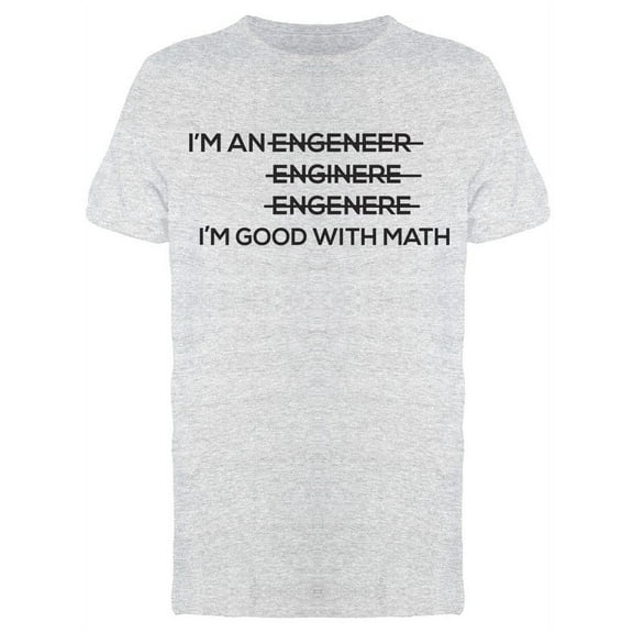 Engineer Funny Good At Math T-Shirt Men -Image by Shutterstock, Male Medium