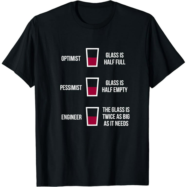 Engineer Glass Half Full: Funny Engineering Joke T-Shirt Engineer Glass Half Full: Funny Engineering Joke T-Shirt