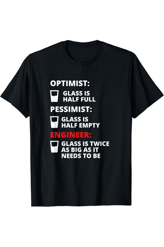 Engineer Half Full Glass - Funny Engineering Joke T-Shirt