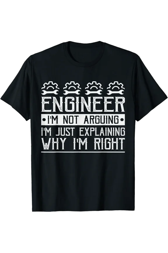 Engineer Humor I'm Not Arguing Funny Engineering Student T-Shirt