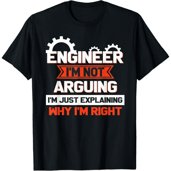 Engineer I'm Not Arguing Funny Engineering Gift T-Shirt