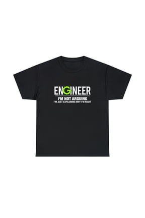 Engineer I'm Not Arguing Funny Engineering Tshirt