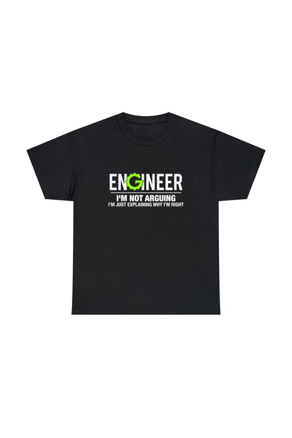 Engineer I'm Not Arguing Funny Engineering Tshirt
