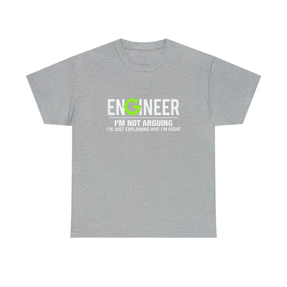 Engineer I'm Not Arguing Funny Engineering Tshirt