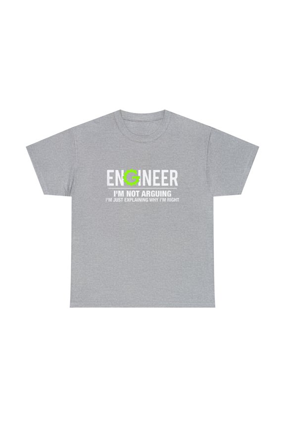 Engineer I'm Not Arguing Funny Engineering Tshirt