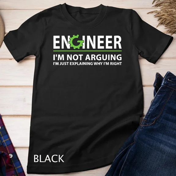 Engineer I'm Not Arguing Humorous Professional Quote Unisex T-Shirt Gift, up to size 5XL