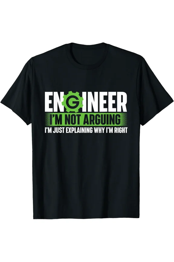 Engineer I'm Not Arguing - Mechanical Engineer STEM Student T-Shirt