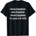 thumbnail image 1 of Engineer I'm good with math spelling joke t-shirt T-Shirt, 1 of 5
