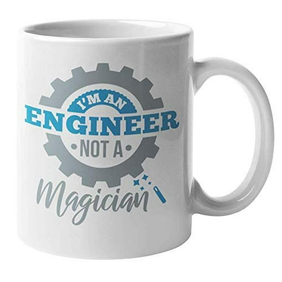 I'm An Engineer, Not A Magician Sarcastic Funny Coffee & Tea Gift Mug For An Engineering Student, Contractor, Mechanical Engineer, Civil Engineer, Electrical Engineer, Men, And Women (11oz)