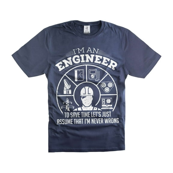 Engineer Never Wrong T-Shirt I'm An Engineer Shirt Funny Gifts For Men Father's Day Gift (Large Navy Blue)