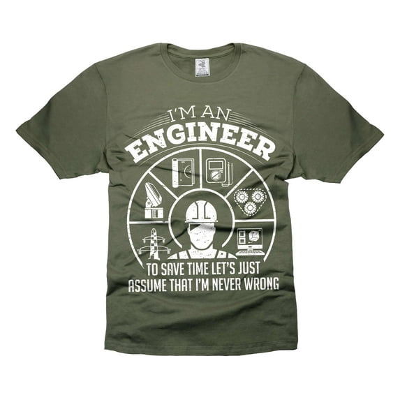 Engineer Never Wrong T-Shirt I'm An Engineer Shirt Funny Gifts For Men Father's Day Gift
