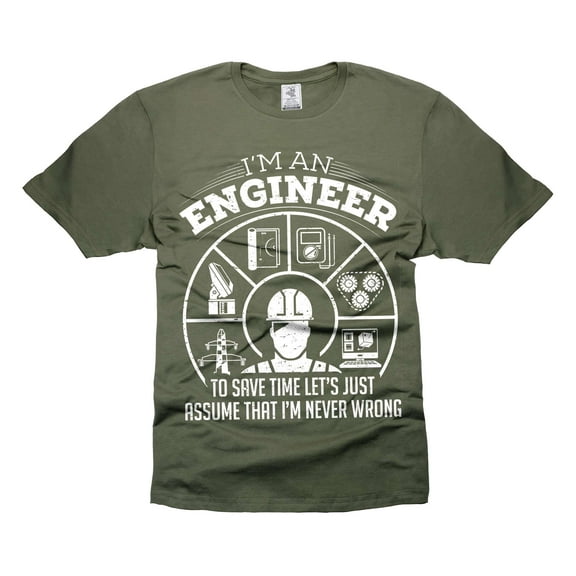 Engineer Never Wrong T-Shirt I'm An Engineer Shirt Funny Gifts For Men Father's Day Gift