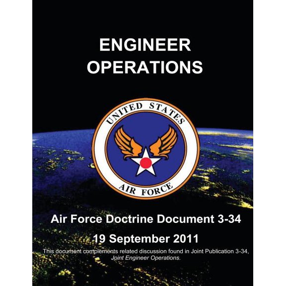 Engineer Operations - Air Force Doctrine Document (Afdd) 3-34