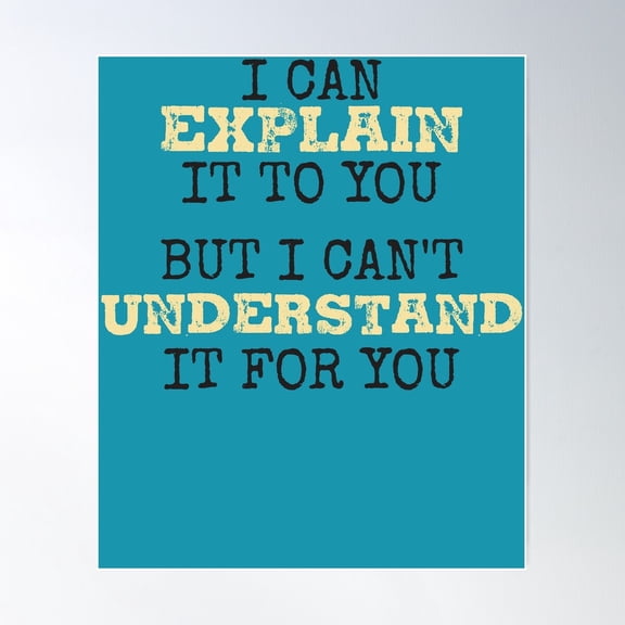 Engineer'S Motto Can'T Understand It For You Engineering Poster Wall Art, Modern Wall Decor For Living Room Bedroom, 8x12 UNFRAMED