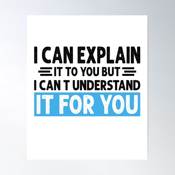 Engineer'S Motto Can'T Understand It For You Poster Wall Art, Modern Wall Decor For Living Room Bedroom, 12x18 UNFRAMED
