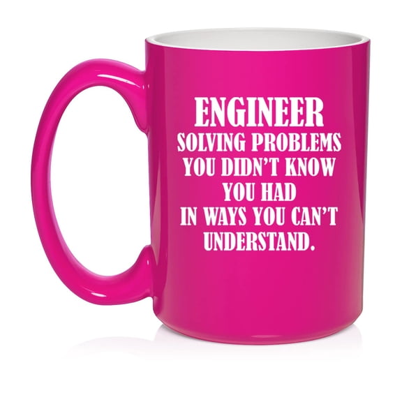 Engineer Solving Problems Funny Ceramic Coffee Mug Tea Cup Gift for Her, Him, Women, Men, Birthday, Daughter, Son, Mom, Dad, Graduation, Bachelors, Masters, Degree (15oz Hot Pink)