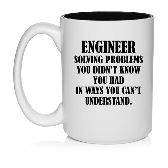 Engineer Solving Problems Funny Ceramic Coffee Mug Tea Cup Gift for Her, Him, Women, Men, Birthday, Daughter, Son, Mom, Dad, Graduation, Bachelors, Masters, Degree (15oz White)