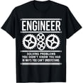 thumbnail image 1 of Engineer Solving Problems You Didn't Know You Had Understand T-Shirt, 1 of 4