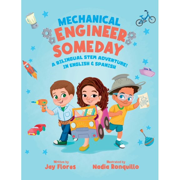 Engineer Someday Series: Bilingual Stem Mechanical Engineer Someday: A Bilingual STEM Adventure in English and Spanish, (Hardcover)