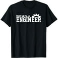 thumbnail image 1 of Engineer T Shirt - Trust Me I'm An Engineer, 1 of 5
