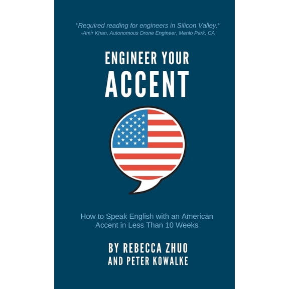 Engineer Your Accent: How to Speak English with an American Accent in Less Than 10 Weeks (Paperback)