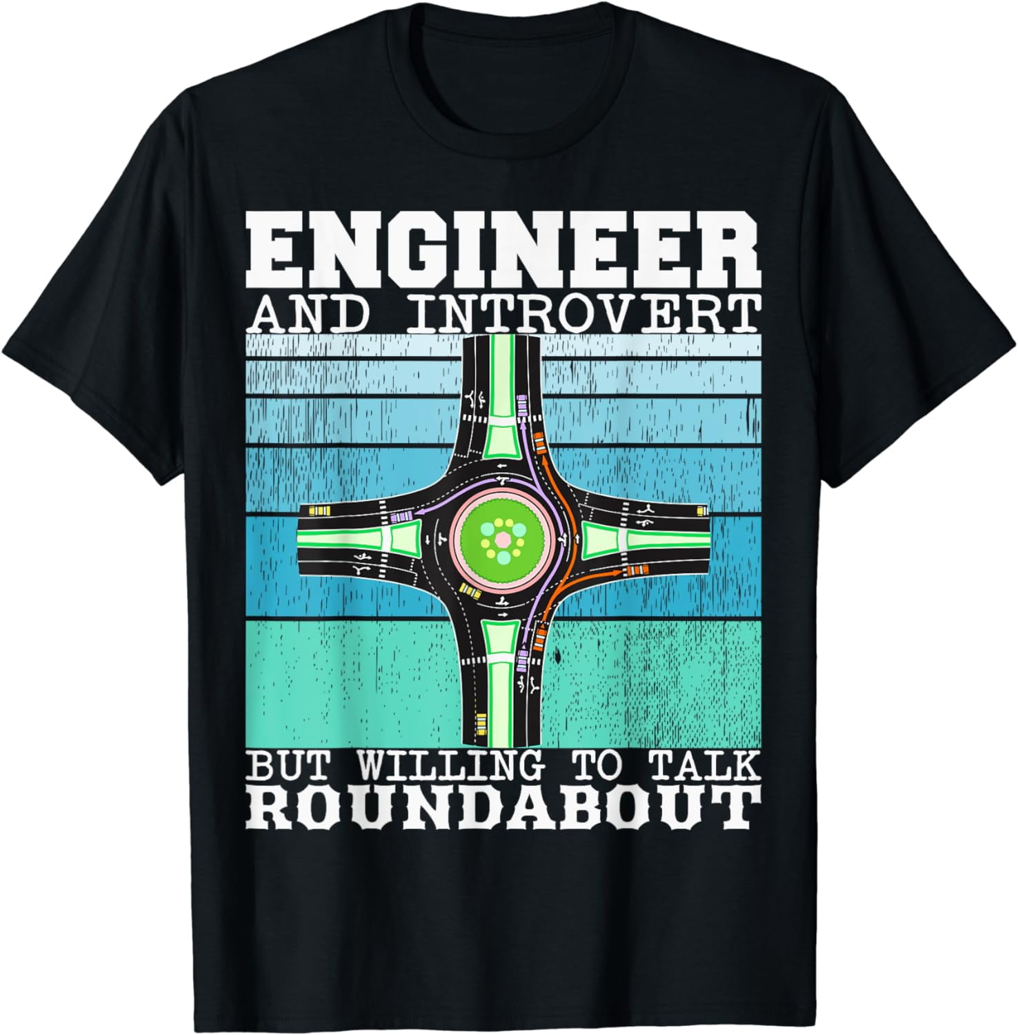 Engineer and Introvert but willing to talk Funny Roundabout T-Shirt ...