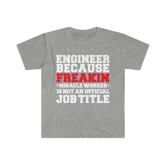 Engineer because Miracle Worker not a job title Unisex T-shirt S-3XL