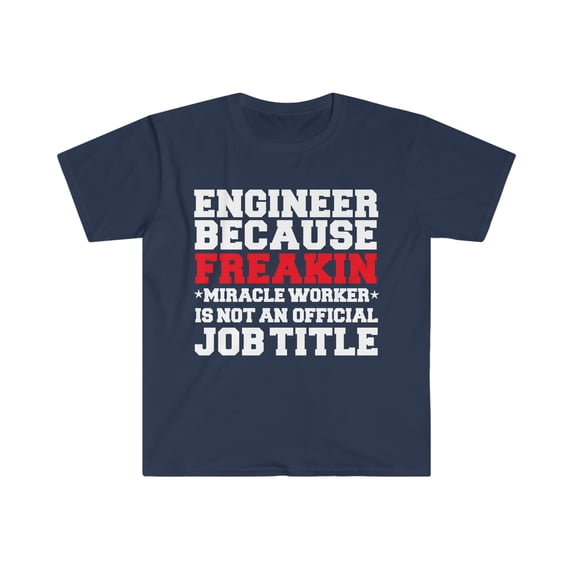 Engineer because Miracle Worker not a job title Unisex T-shirt S-3XL