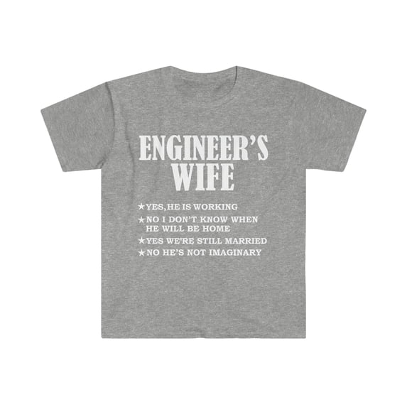Engineer's Wife Yes He's Working and Not Imaginary Unisex T-shirt S-3XL