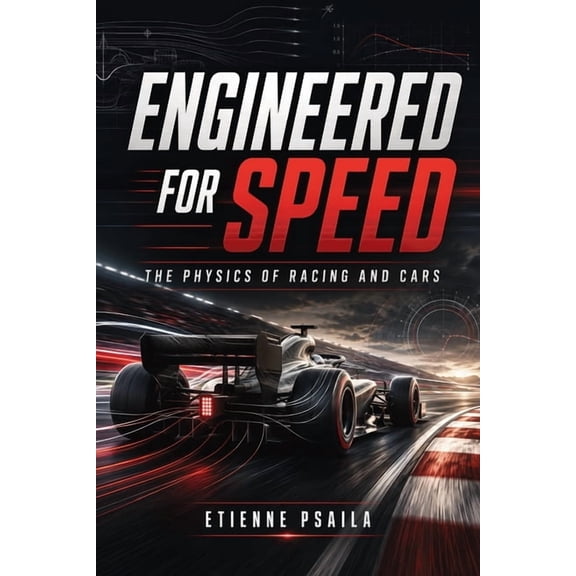 Engineered for Speed: The Physics of Racing and Cars, (Paperback)