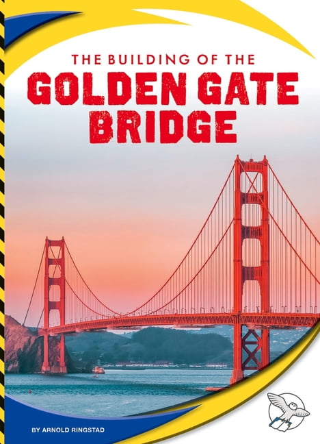 Engineering America The Building of the Golden Gate Bridge, (Hardcover)
