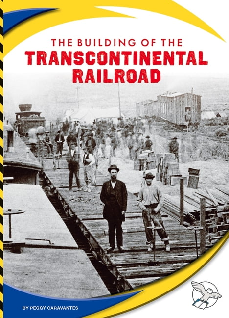 Engineering America The Building of the Transcontinental Railroad, (Hardcover)