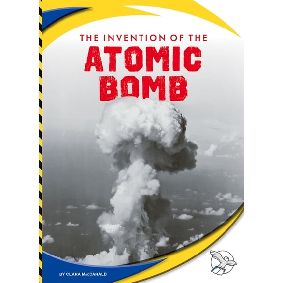 Engineering America The Invention of the Atomic Bomb, (Hardcover)