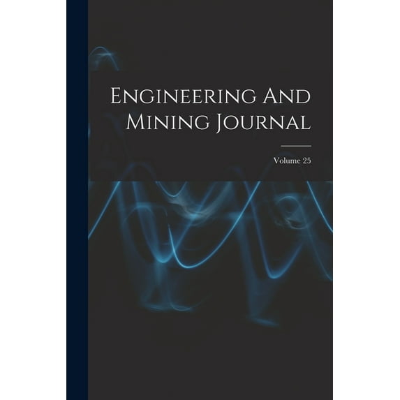 Engineering And Mining Journal; Volume 25 (Paperback)